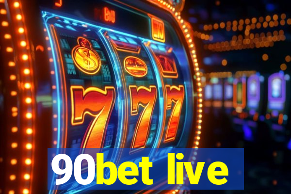 90bet live